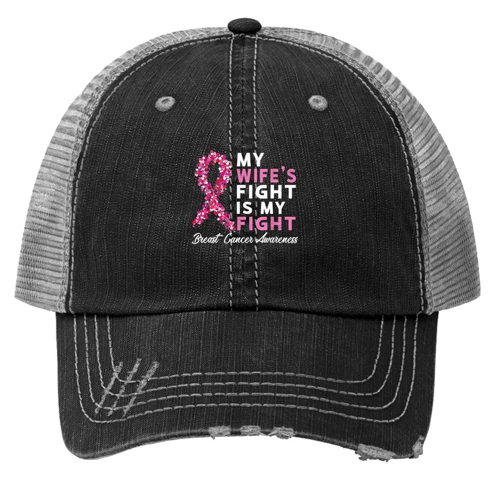 My Wife's Fight Is My Fight Breast Cancer Husband Survivor Trucker Hat