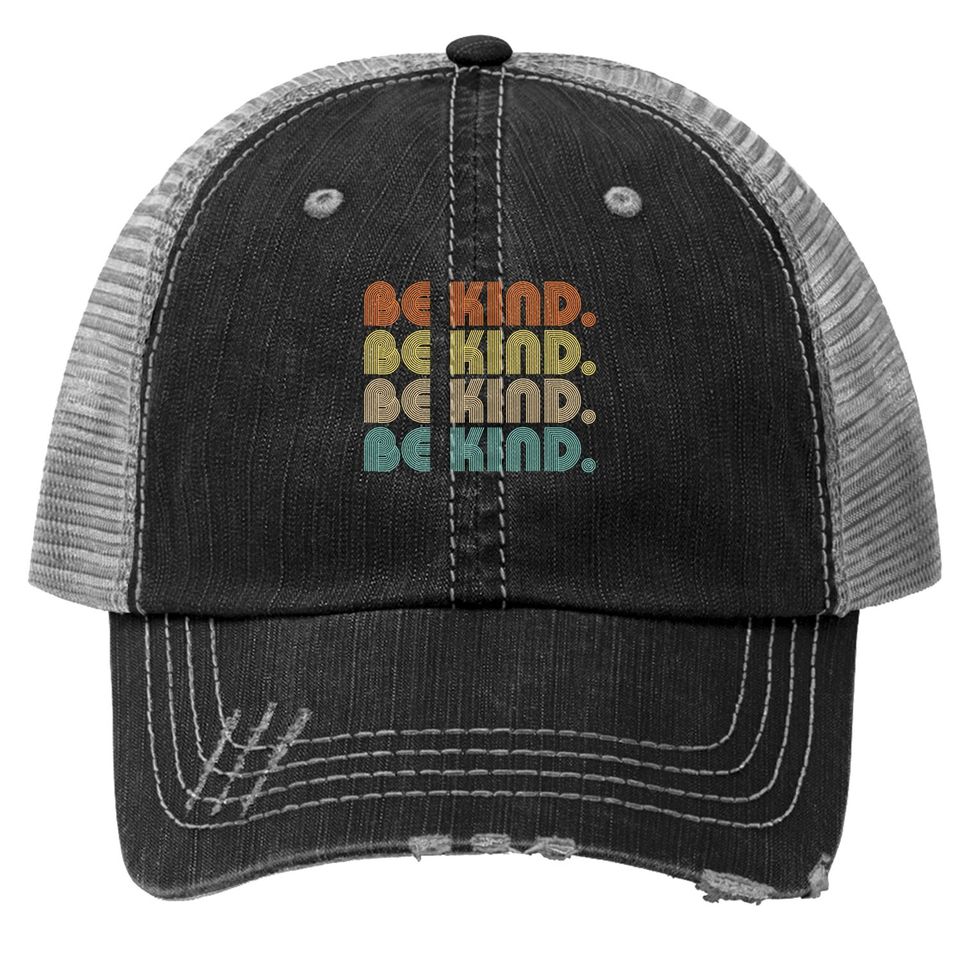 In A World Where You Can Be Anything Be Kind - Kindness Gift Trucker Hat