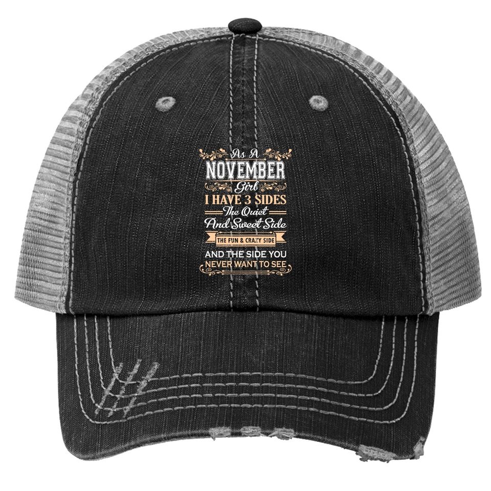 As A November Girl I Have Three Sides Birthday Gifts Trucker Hat