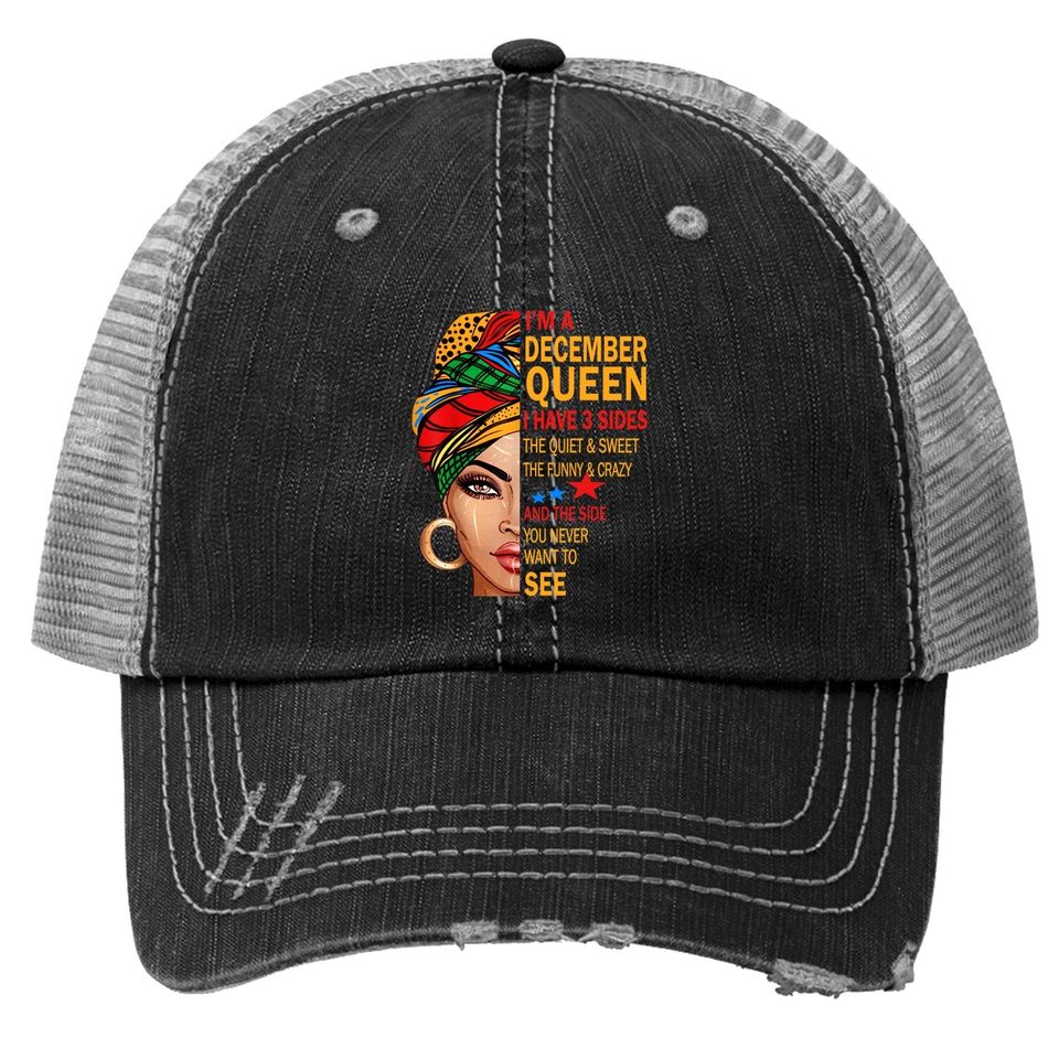 December Queen I Have 3 Sides Gift For December Birthday Trucker Hat