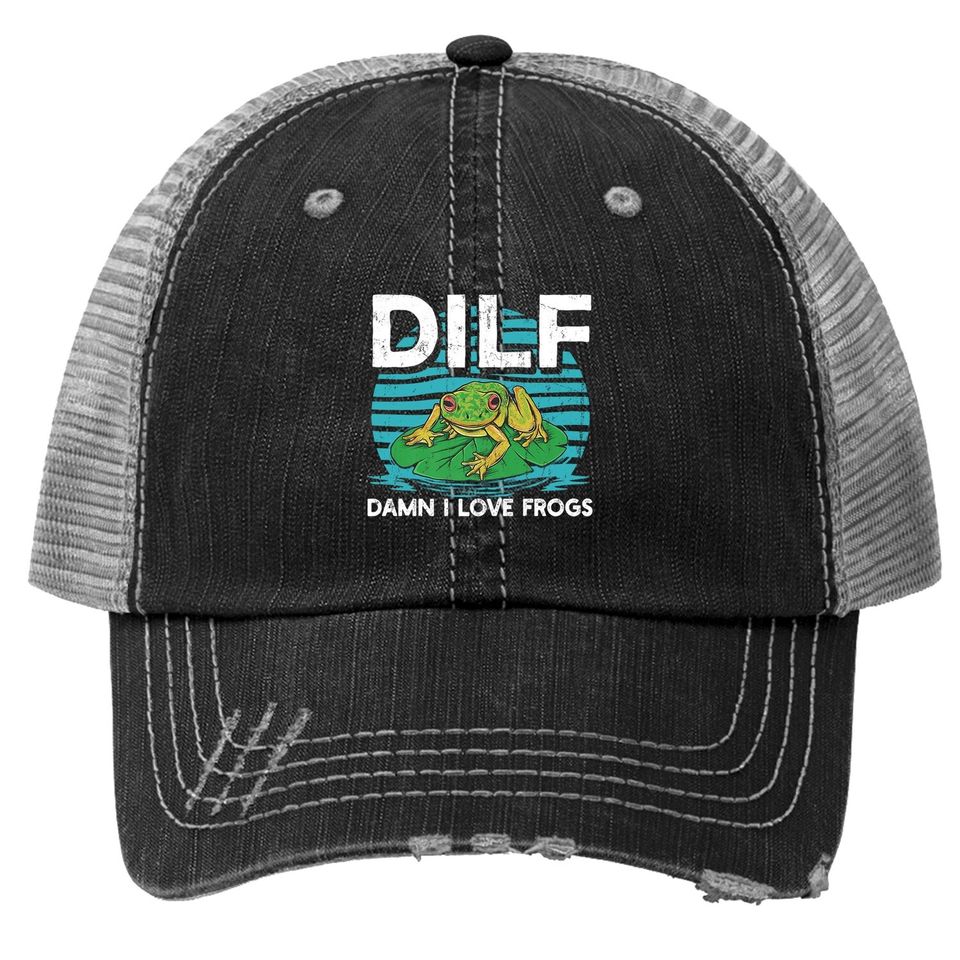 Dilf-damn I Love Frogs, Frog-amphibian Lovers Trucker Hat