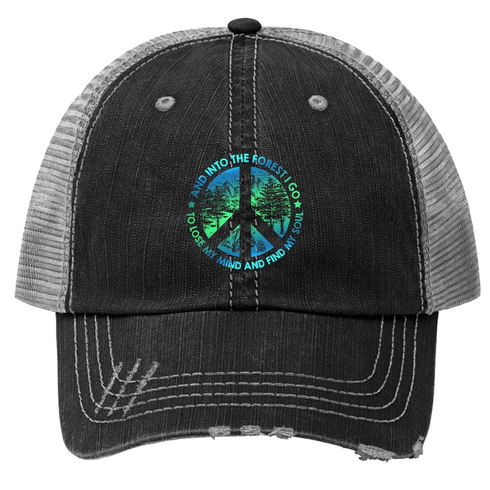 And Into The Forest I Go To Lose My Mind And Find My Soul Trucker Hat