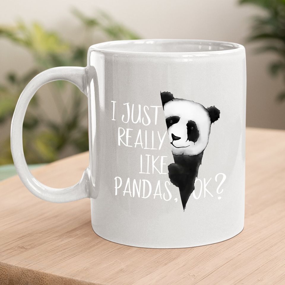 I Just Really Like Pandas, Ok? Coffee Mug
