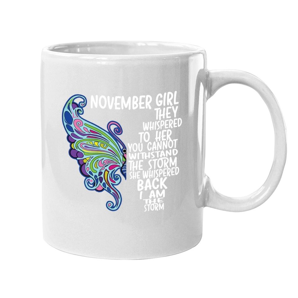November Girl She Whispered Back I Am The Storm Butterfly Coffee Mug