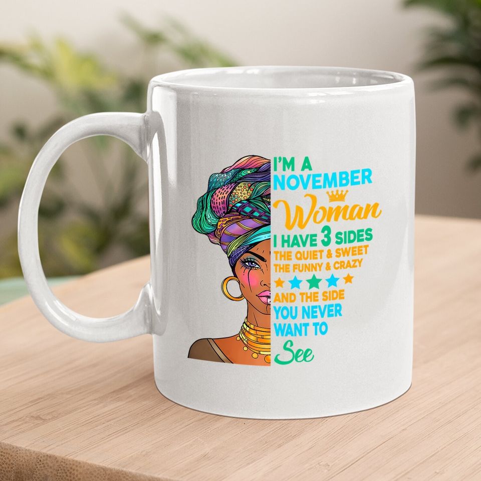 I'm A November Queen I Have 3 Sides Quite Sweet Black Girl Coffee Mug