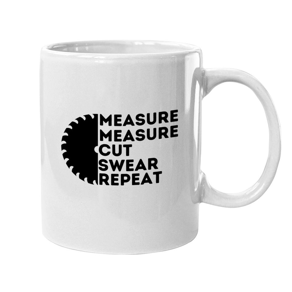 Measure Cut Swear Carpenter & Woodworking Coffee Mug