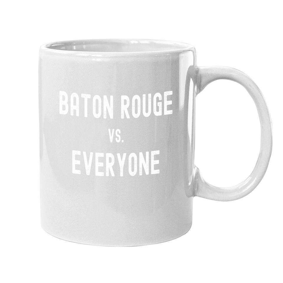 Baton Rouge Vs Everyone Coffee Mug