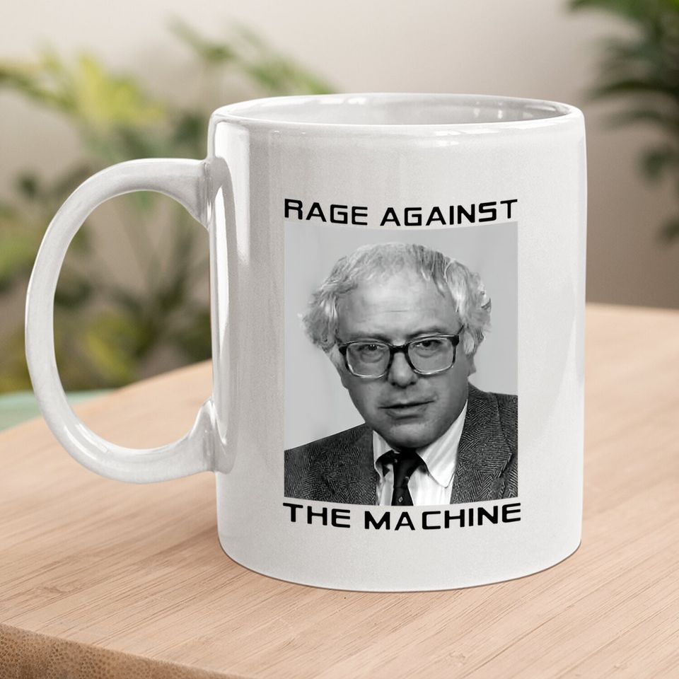 Rage Against Bernie The Machine Funny Coffee Mug
