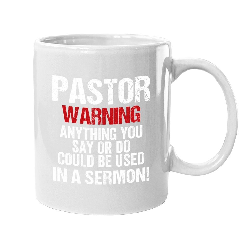 Pastor Warning I Might Put You In A Sermon Christian Faith Coffee Mug
