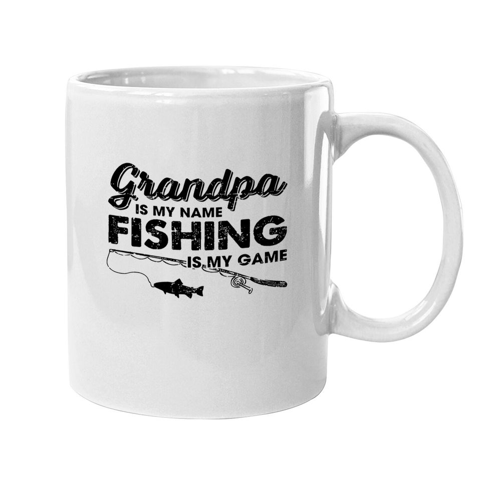 Grandpa Is My Name Fishing Is My Game Coffee Mug