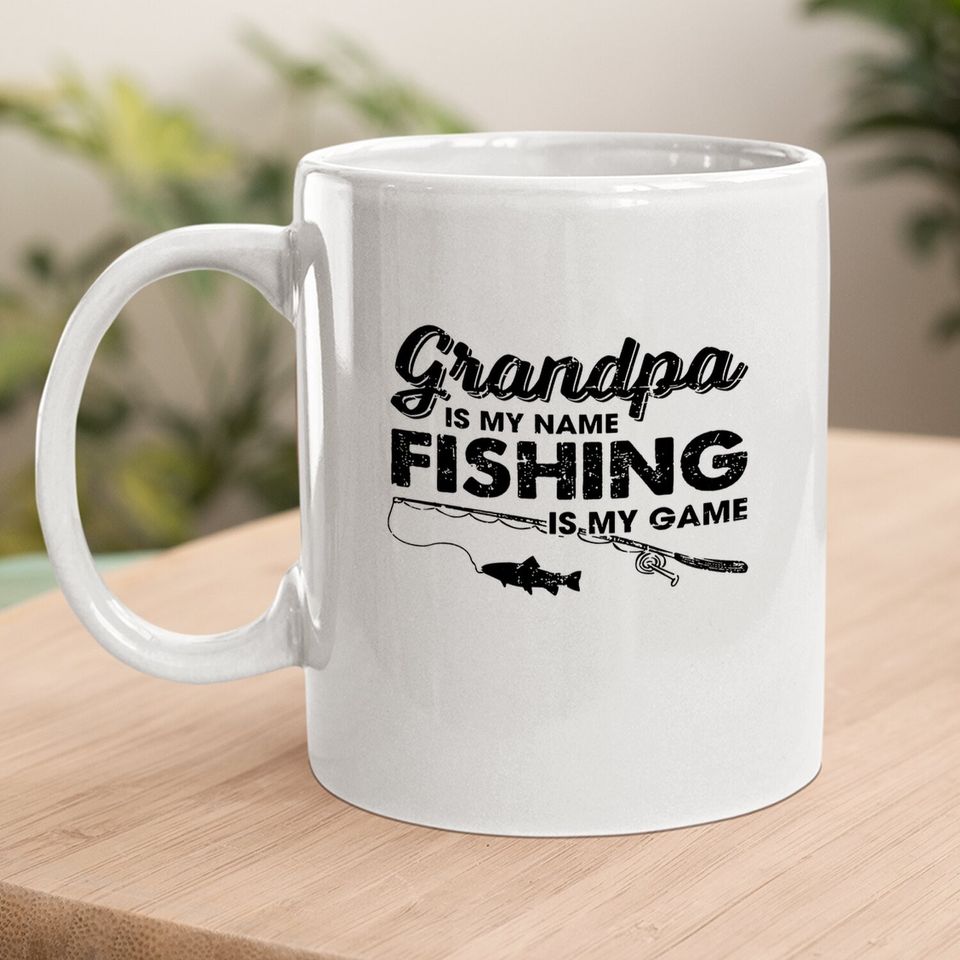 Grandpa Is My Name Fishing Is My Game Coffee Mug