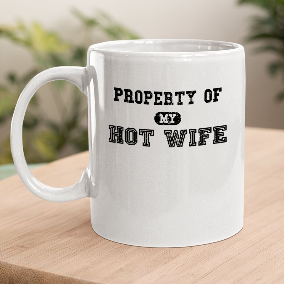 Property Of My Hot Wife Coffee Mug