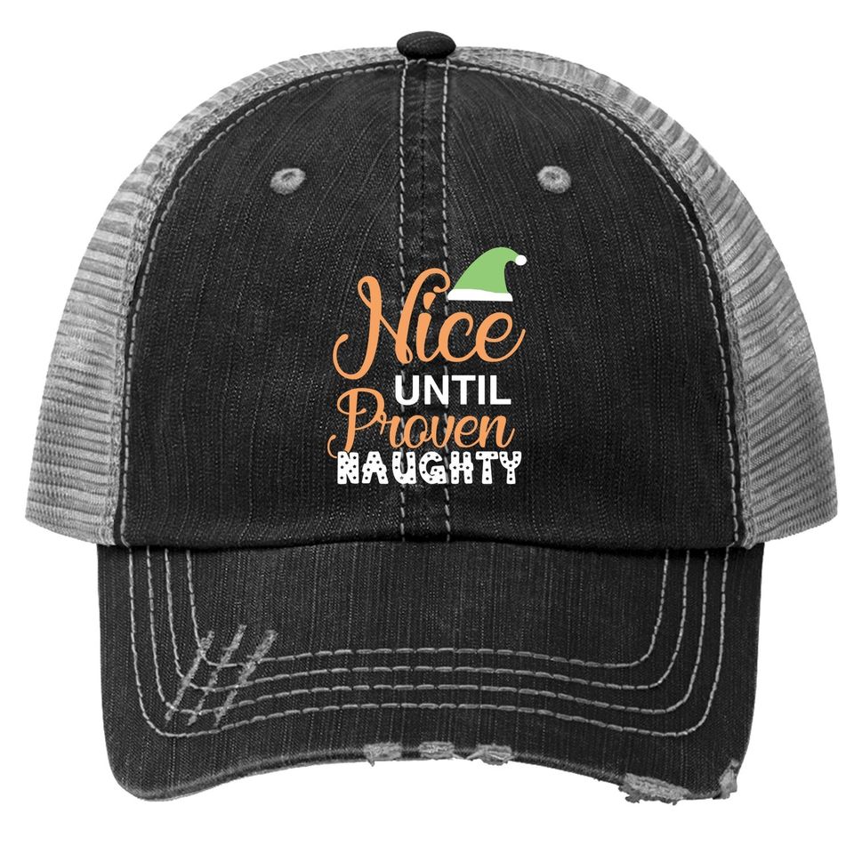 Nice Until Proven Naughty Christmas Trucker Hat