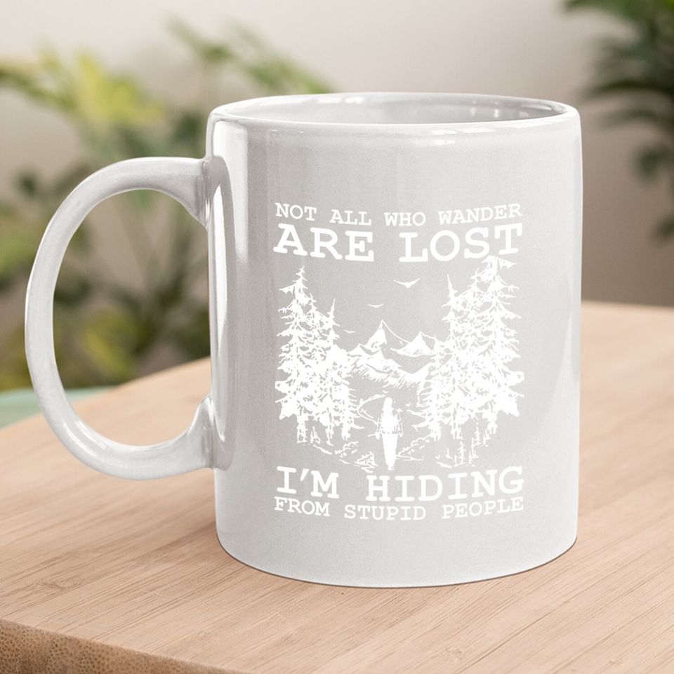 Not All Who Wander Are Lost Coffee Mug