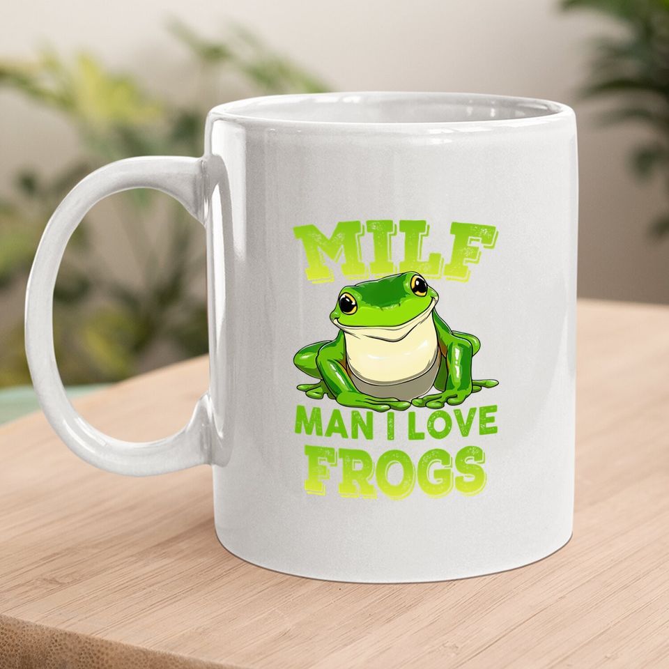 Milf Man I Love Frogs Coffee Mug