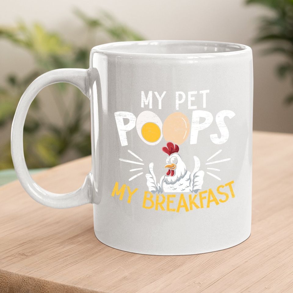 My Pet Poops Breakfast Farming Chicken Farmer Coffee Mug