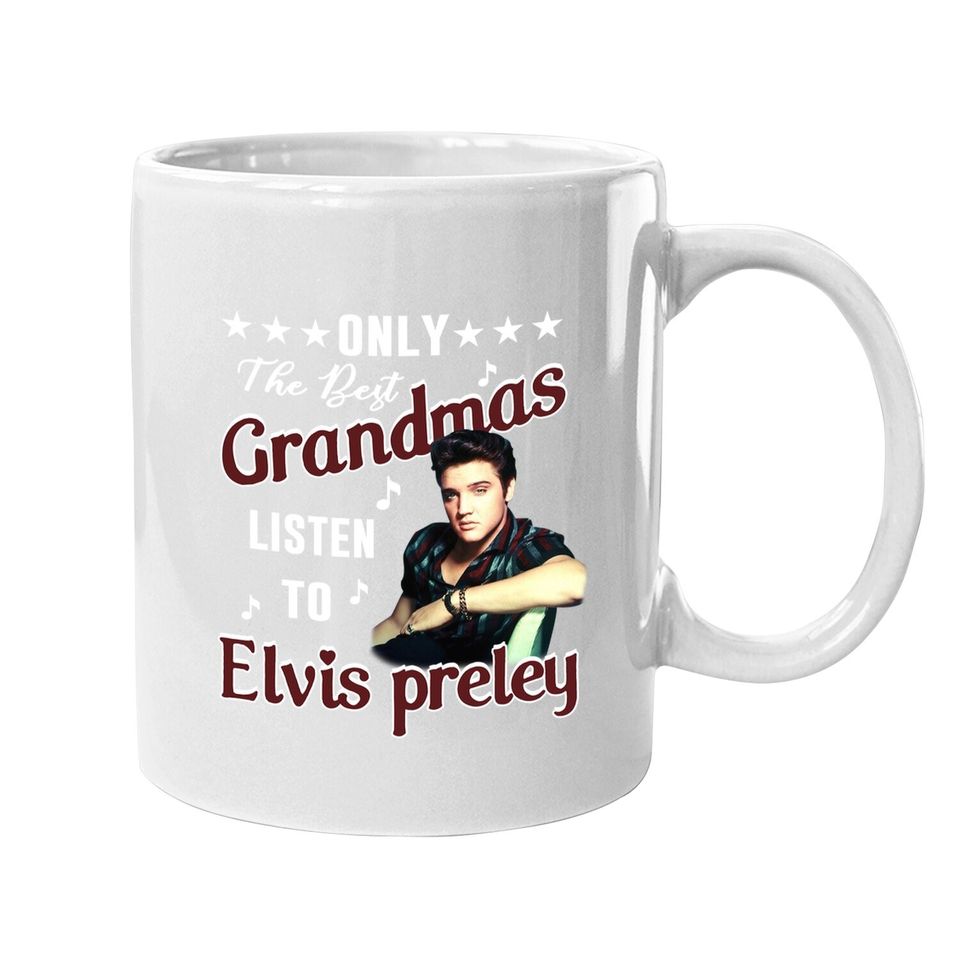 Only The Best Grandmas Listen To Elvis Presley Coffee Mug