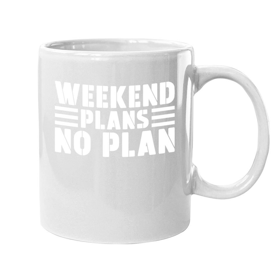 Weekend Plans No Plan Coffee Mug