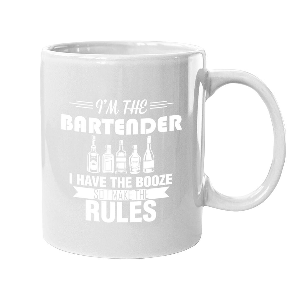 I Am The Batender I Have The Booze So I Make The Rules Coffee Mug