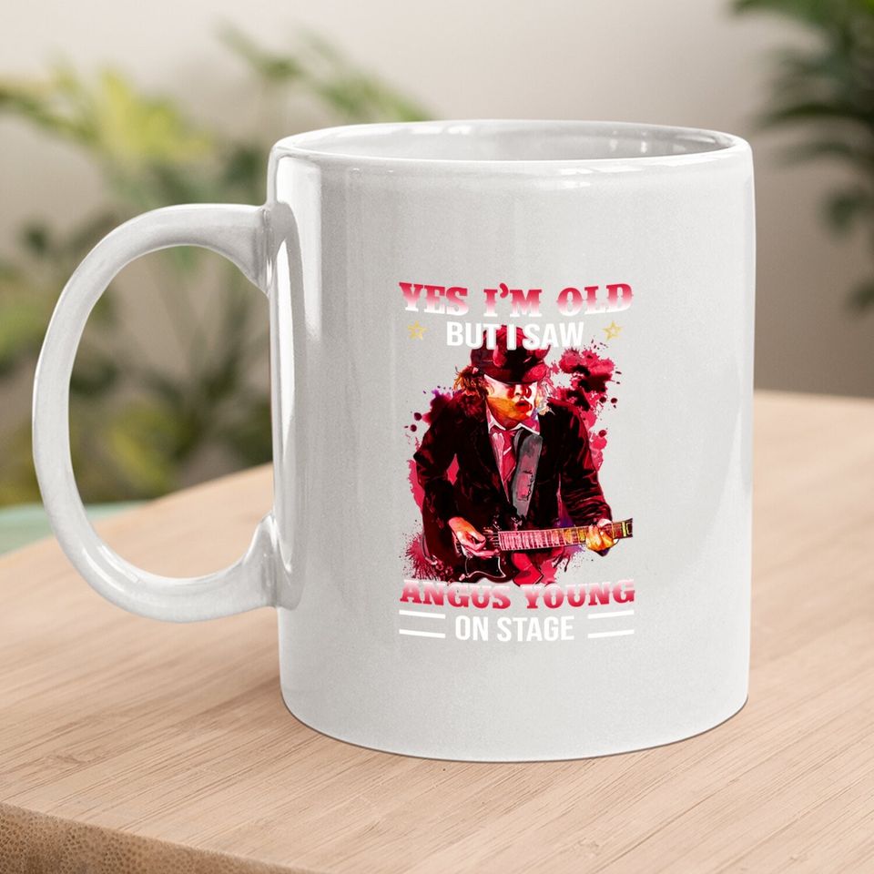 Yes I Am Old But I Saw Angus Young On Stage Coffee Mug
