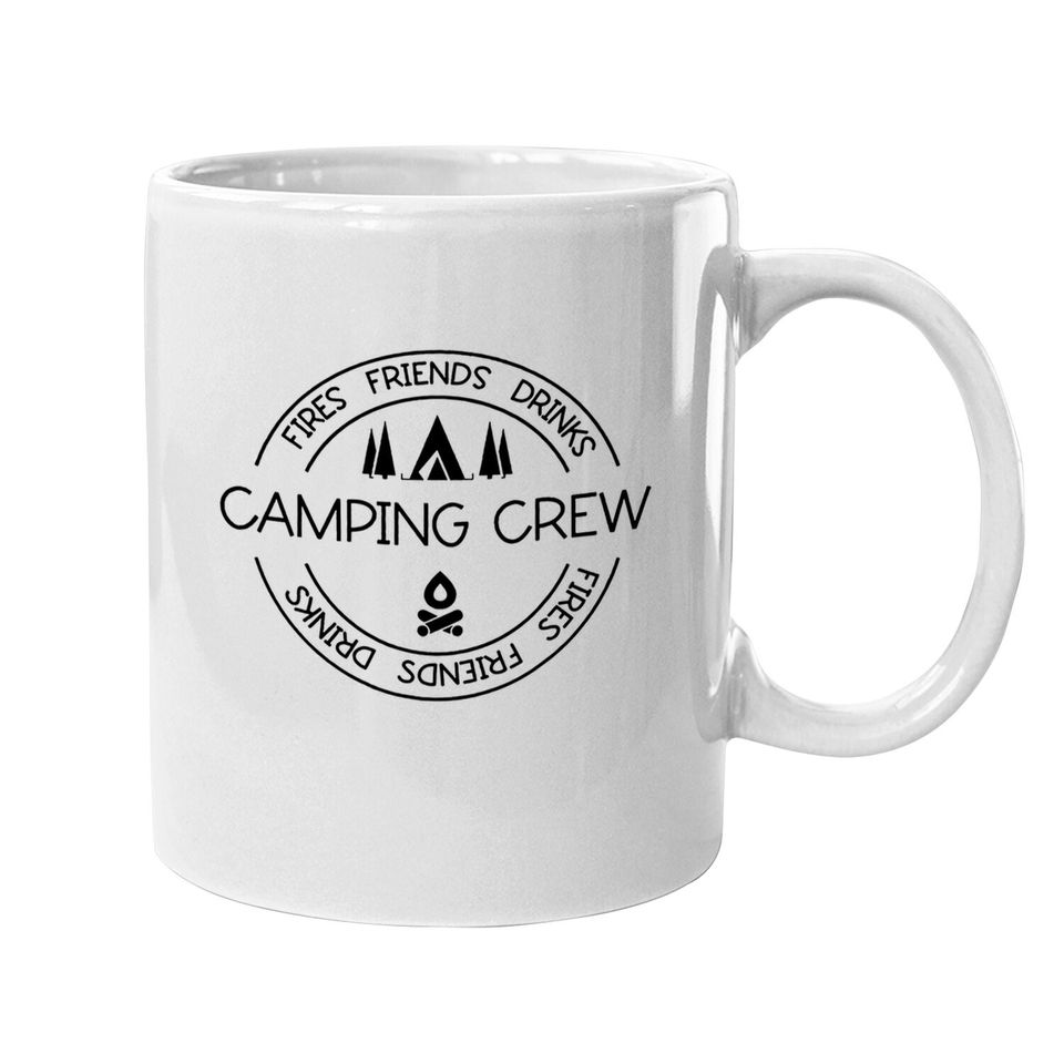Fires Friends Drinks Camping Crew Coffee.  mug