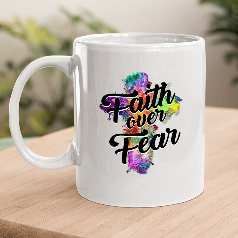 Faith Over Fear Mug Art Graphic Tops Coffee. mug