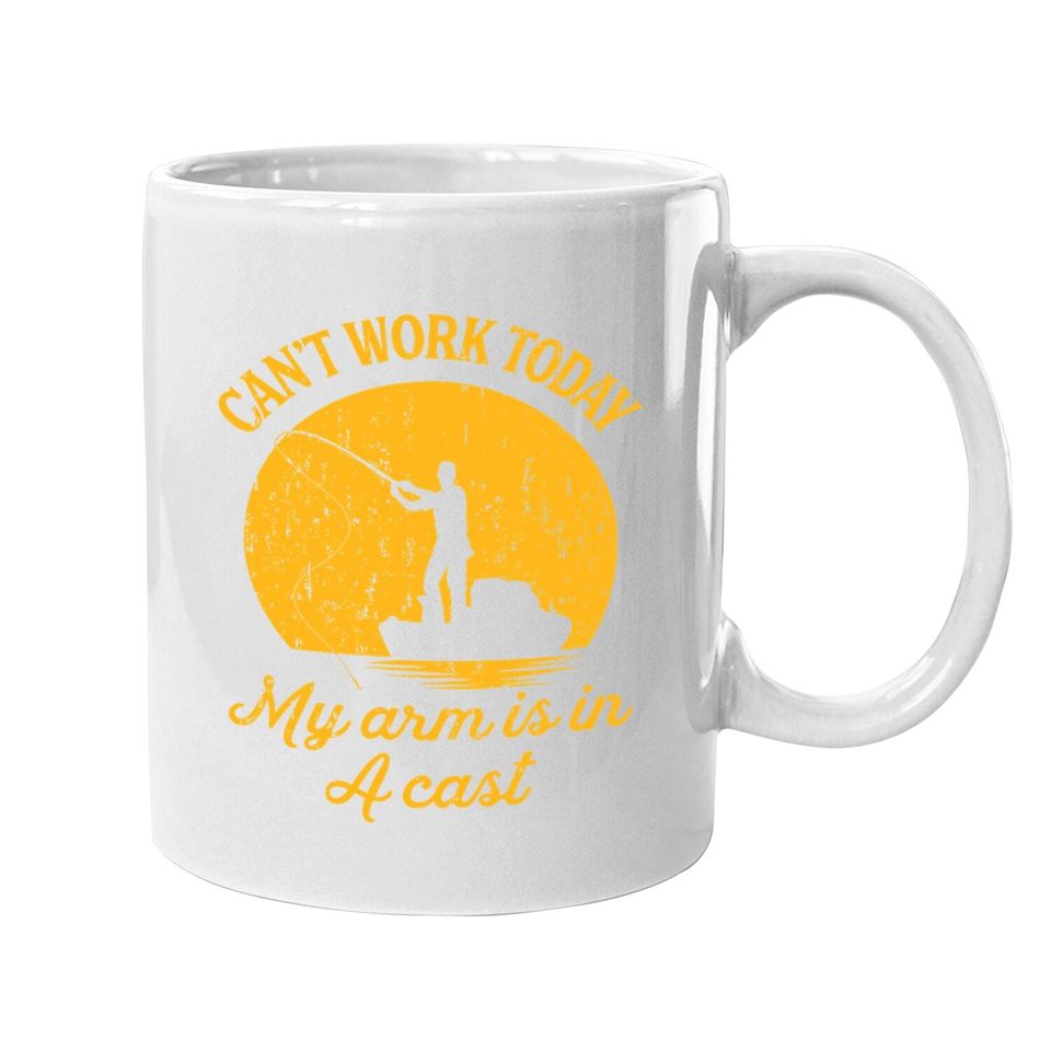 Can't Work Today My Arm Is In A Cast Coffee. mug Funny Fishing Fathers Day Mug