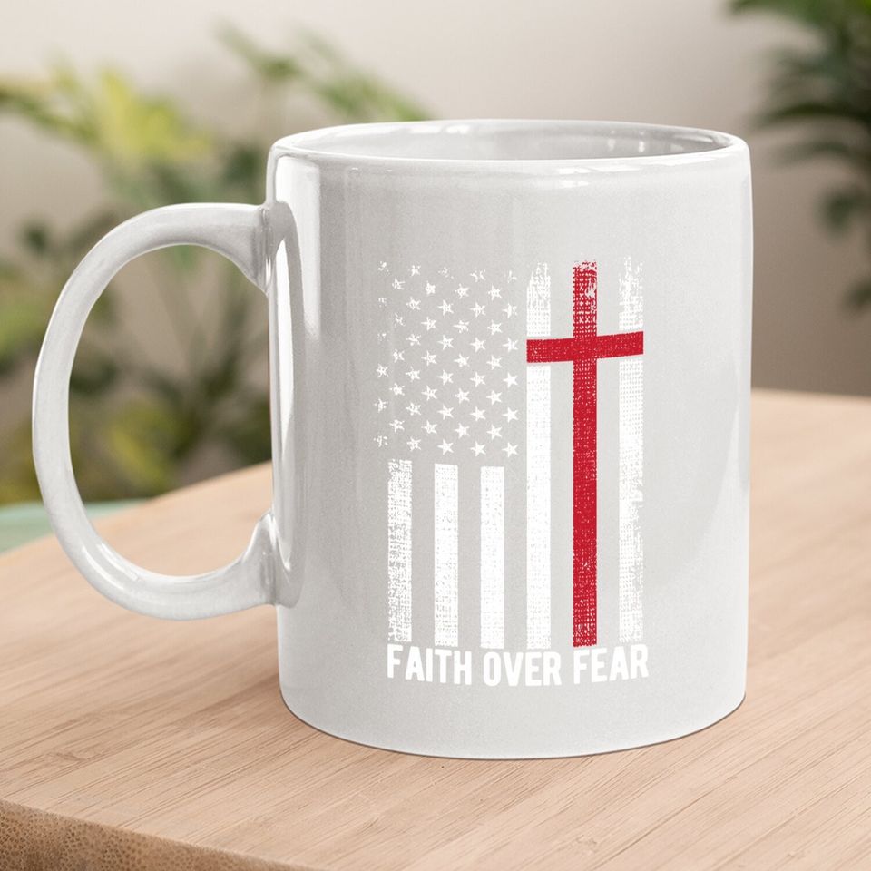 Faith Over Fear American Usa Flag Christian Cross Jesus Coffee.  mug