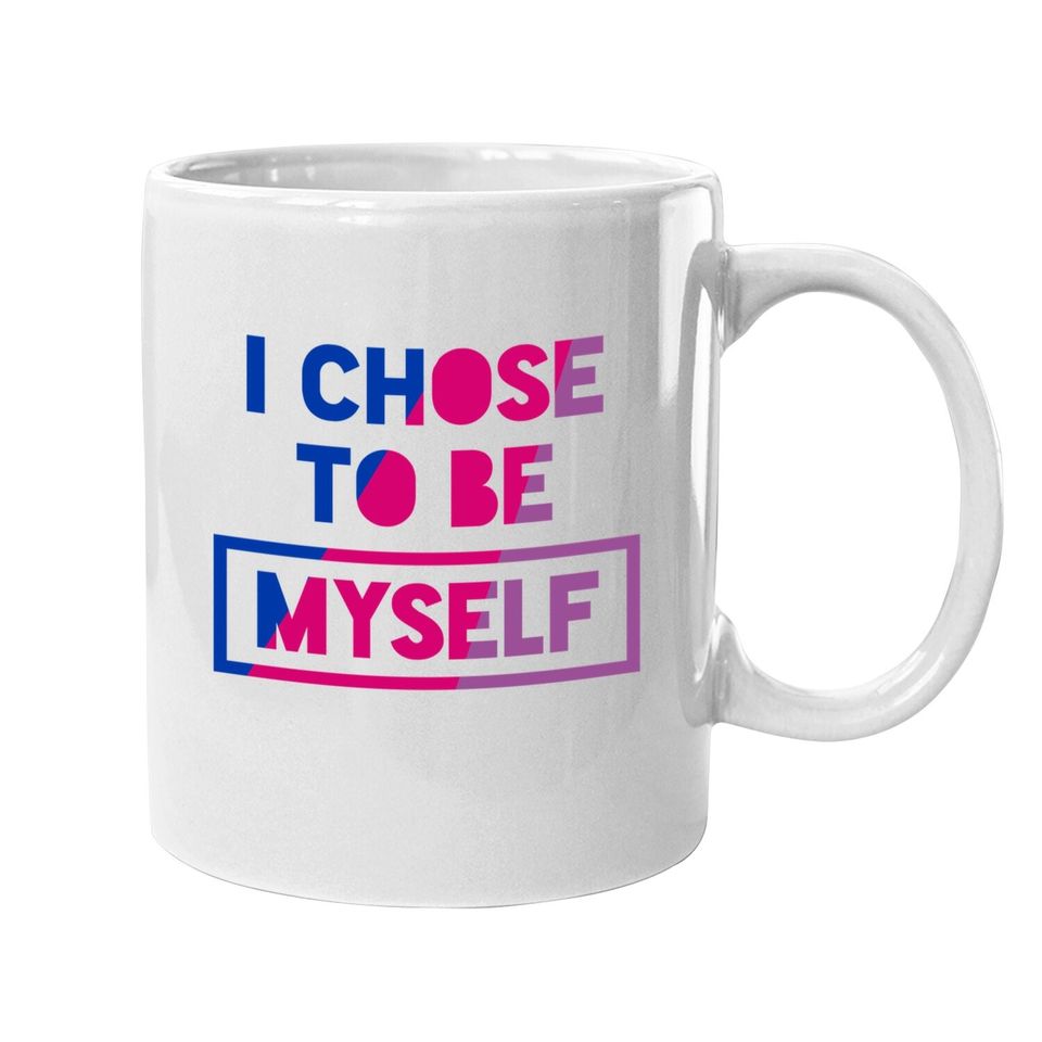 Bisexual I Chose To Be Myself - Bisexual Pride Bi Oufit Coffee.  mug