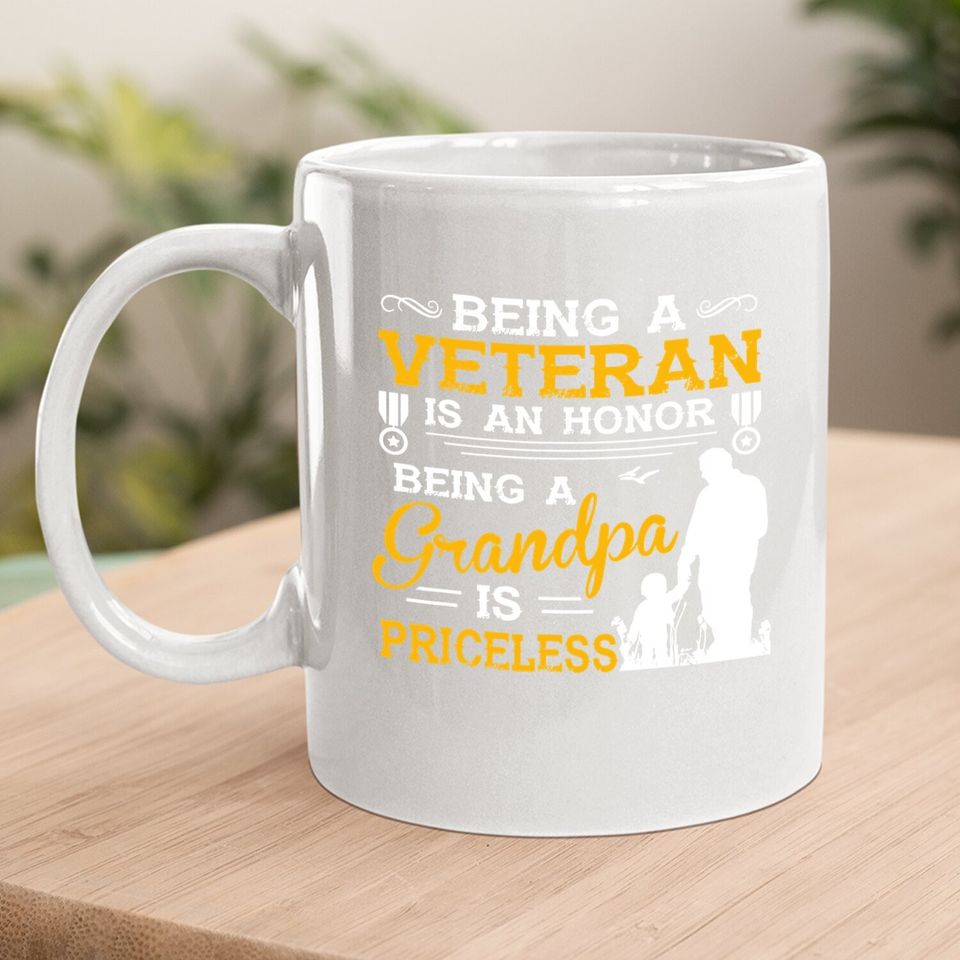 Coffee.  mug Being A Veteran Is An Honor Being A Grandpa Is Priceless