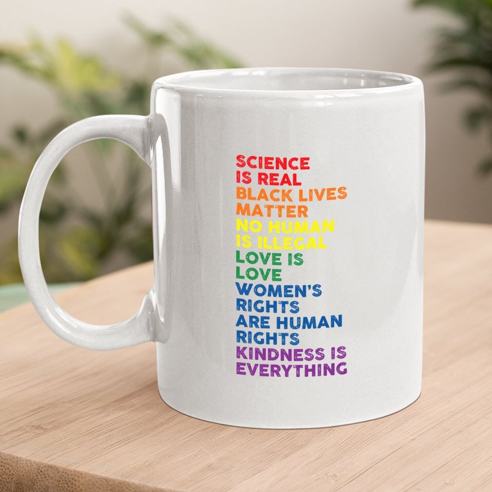 Gay Pride Science Is Real Black Lives Matter Love Is Love Coffee.  mug