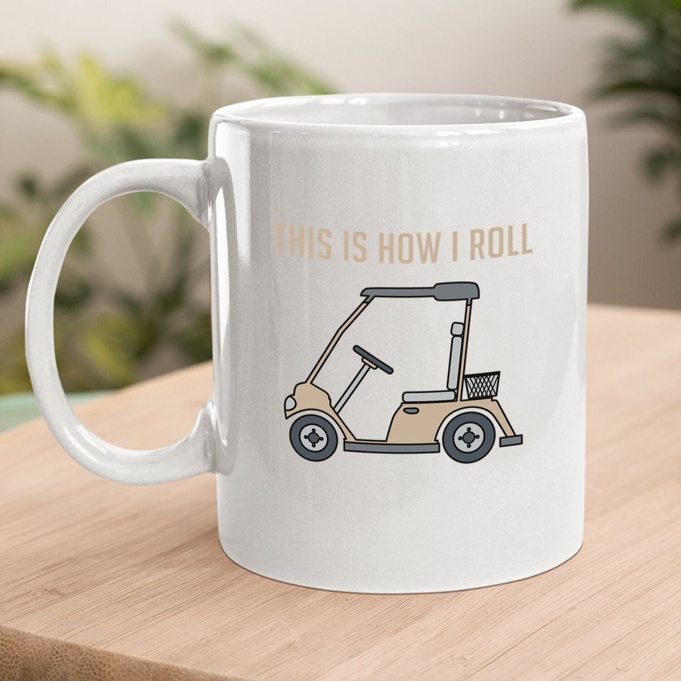This Is How I Roll Golf Cart Funny Golfers Coffee  mug