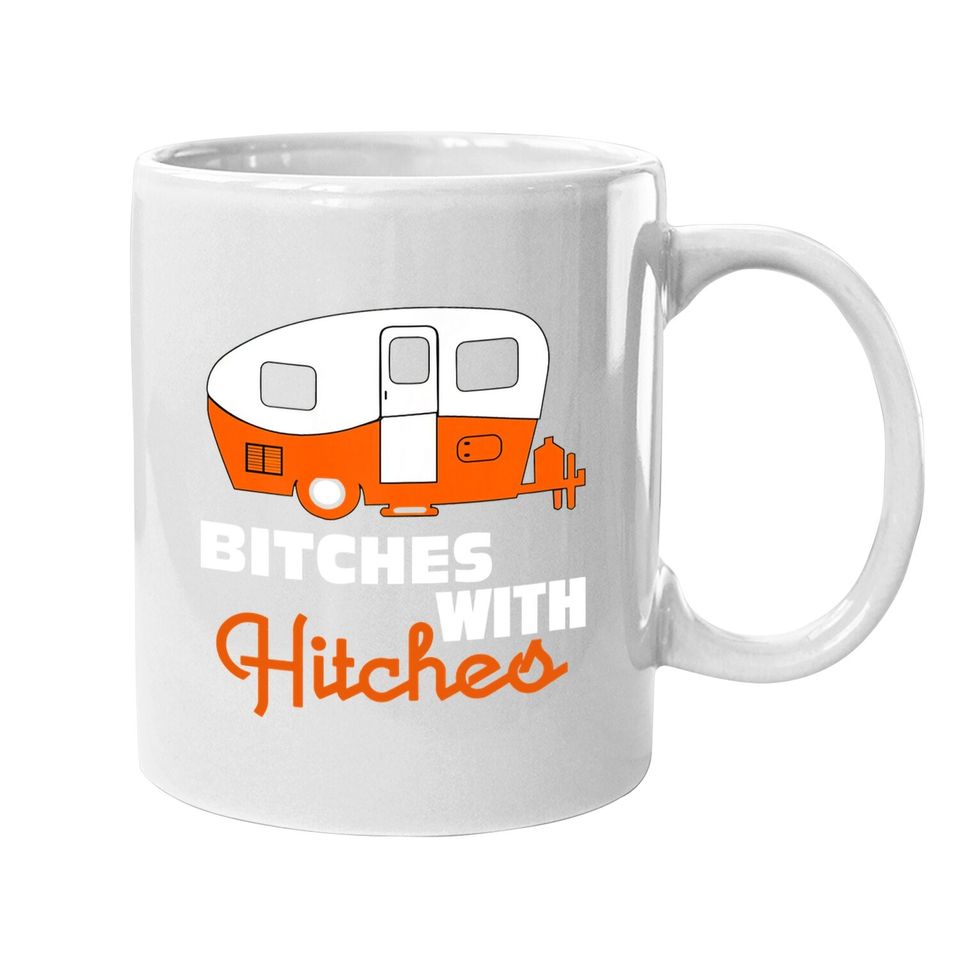 Funny Camping Coffee  mug Bitches With Hitches