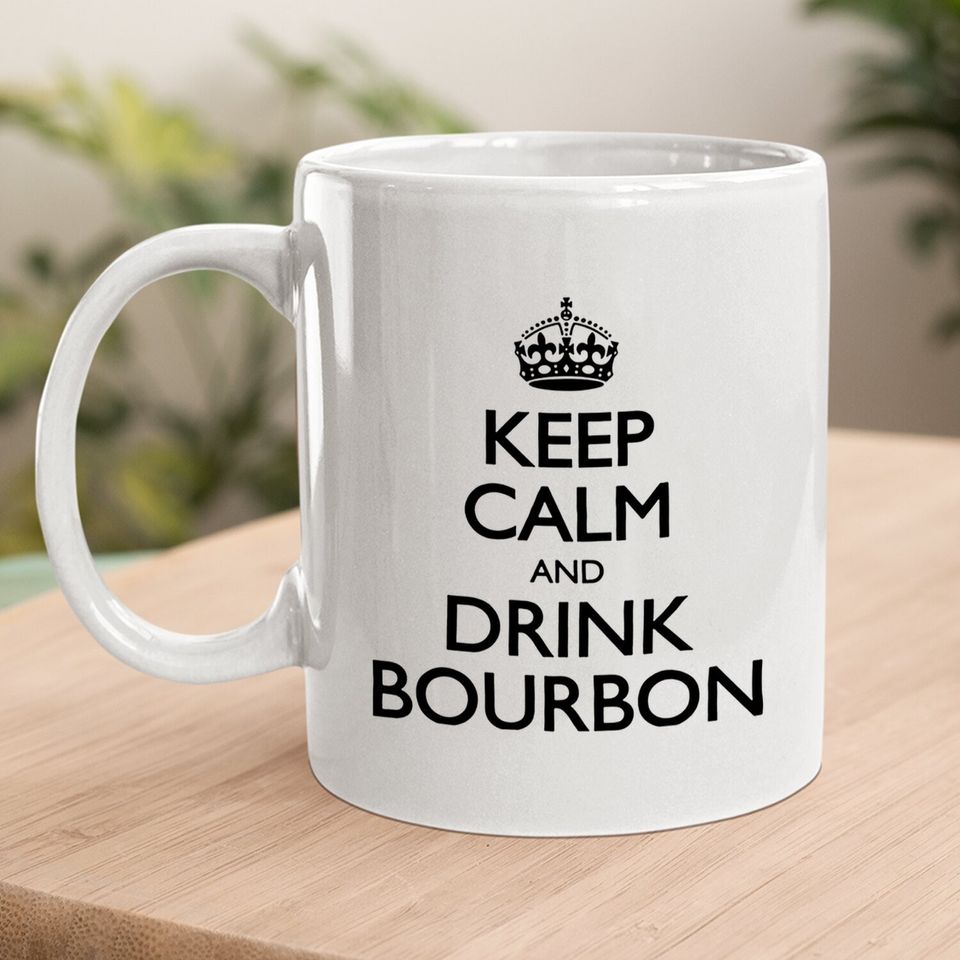 Keep Calm And Drink Bourbon Coffee Mug