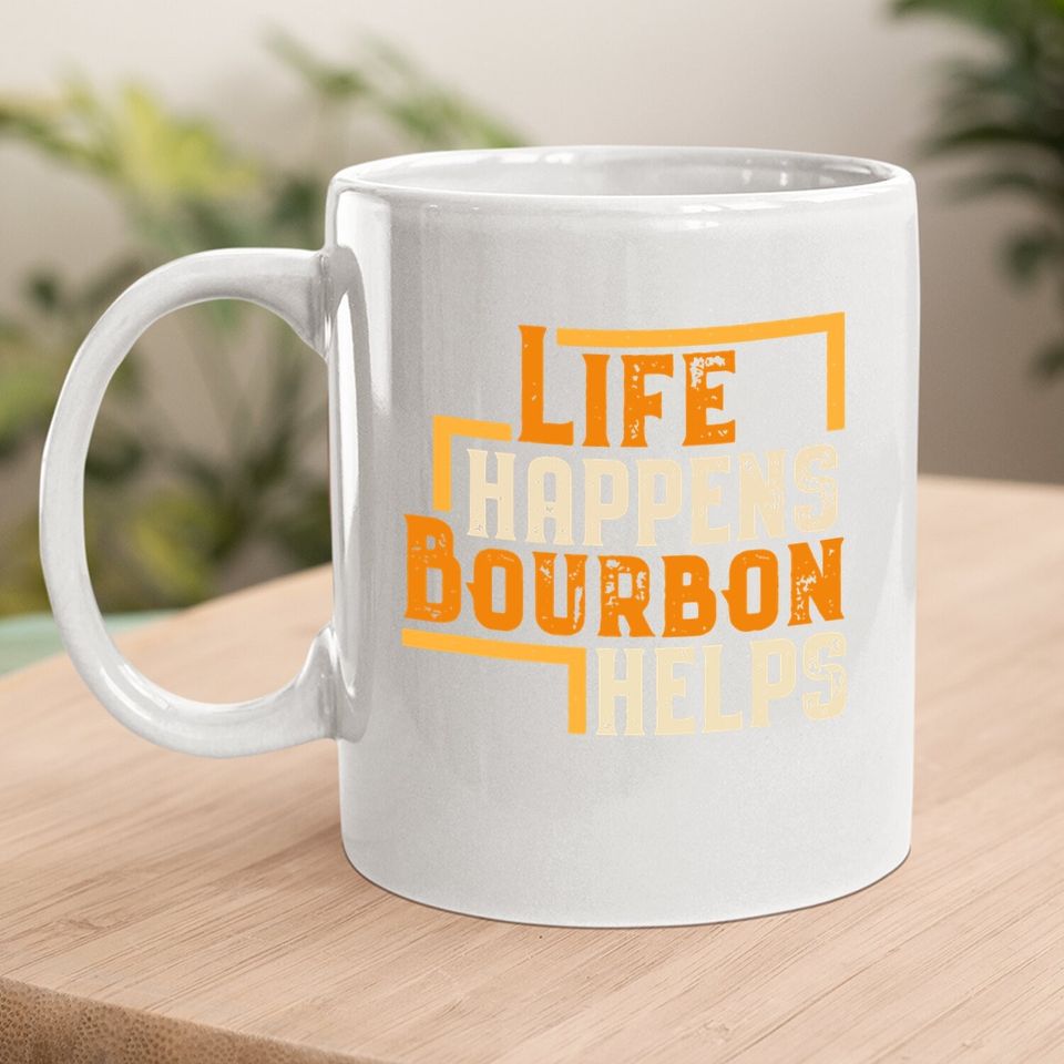 Life Happens Bourbon Helps Funny Whiskey Drinking Gift Coffee Mug