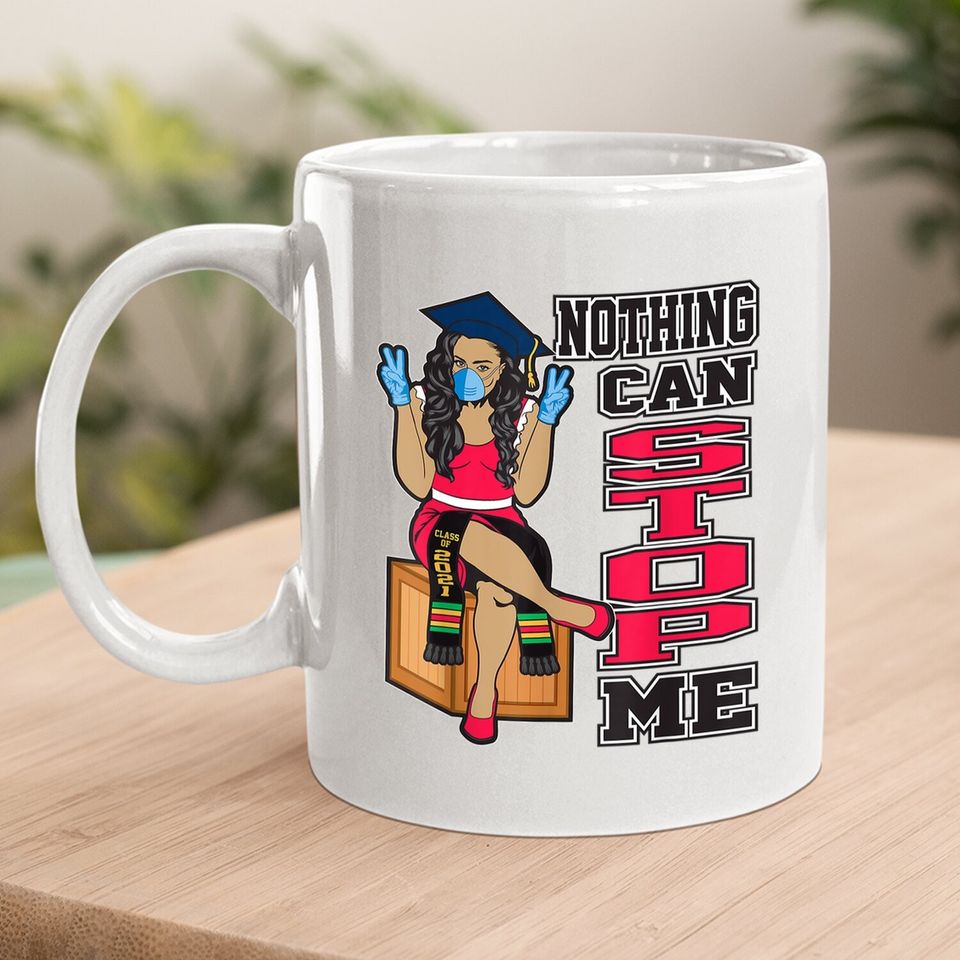 Nothing Can Stop Me Seniors Graduation Gifts Class Of 2021 Coffee Mug