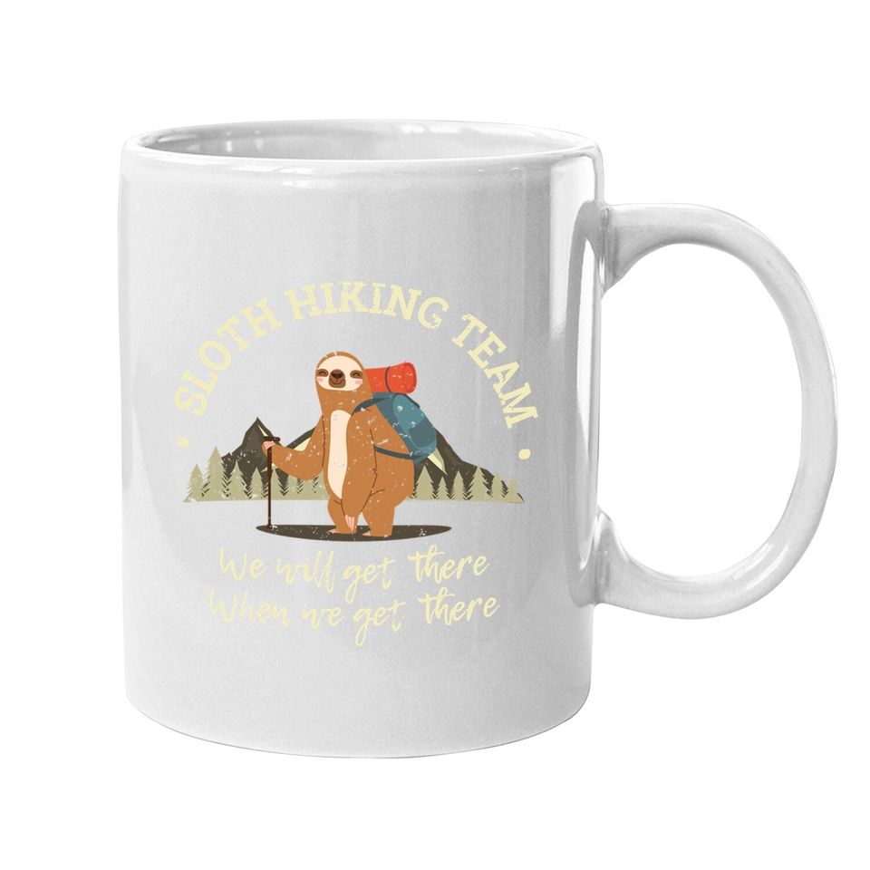 Sloth Hiking Team We Will Get There When We Get There Coffee Mug