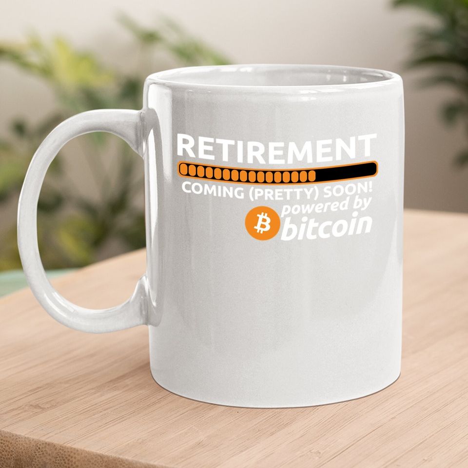 Funny Bitcoin Btc Crypto Retirement Coming Soon Coffee Mug