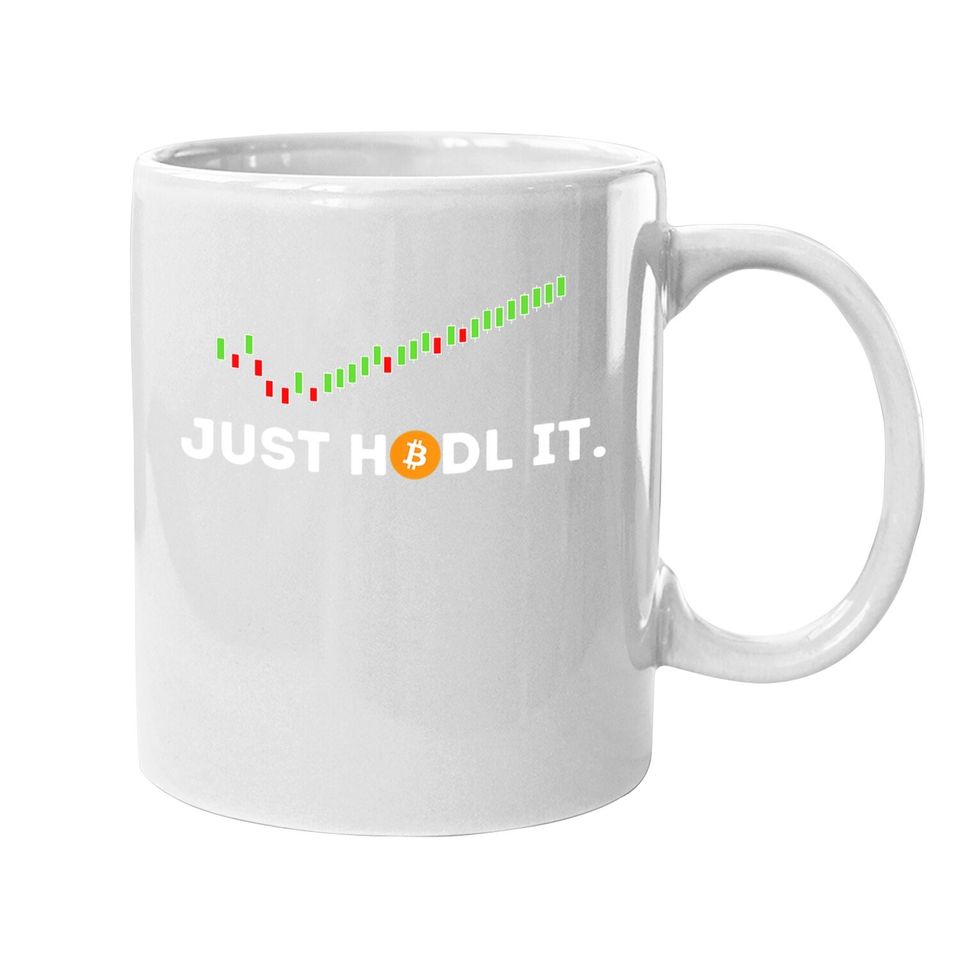Just Hodl It - Funny Crypto Trader Btc Bitcoin Investor Coffee Mug