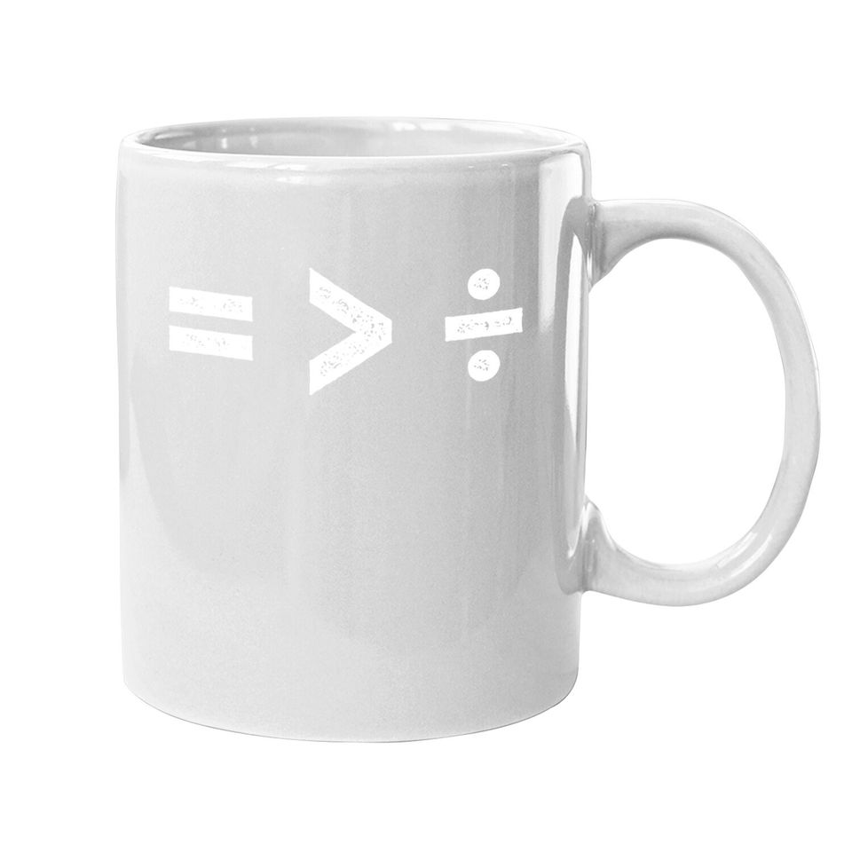 Equality Is Greater Than Division Symbols Coffee Mug