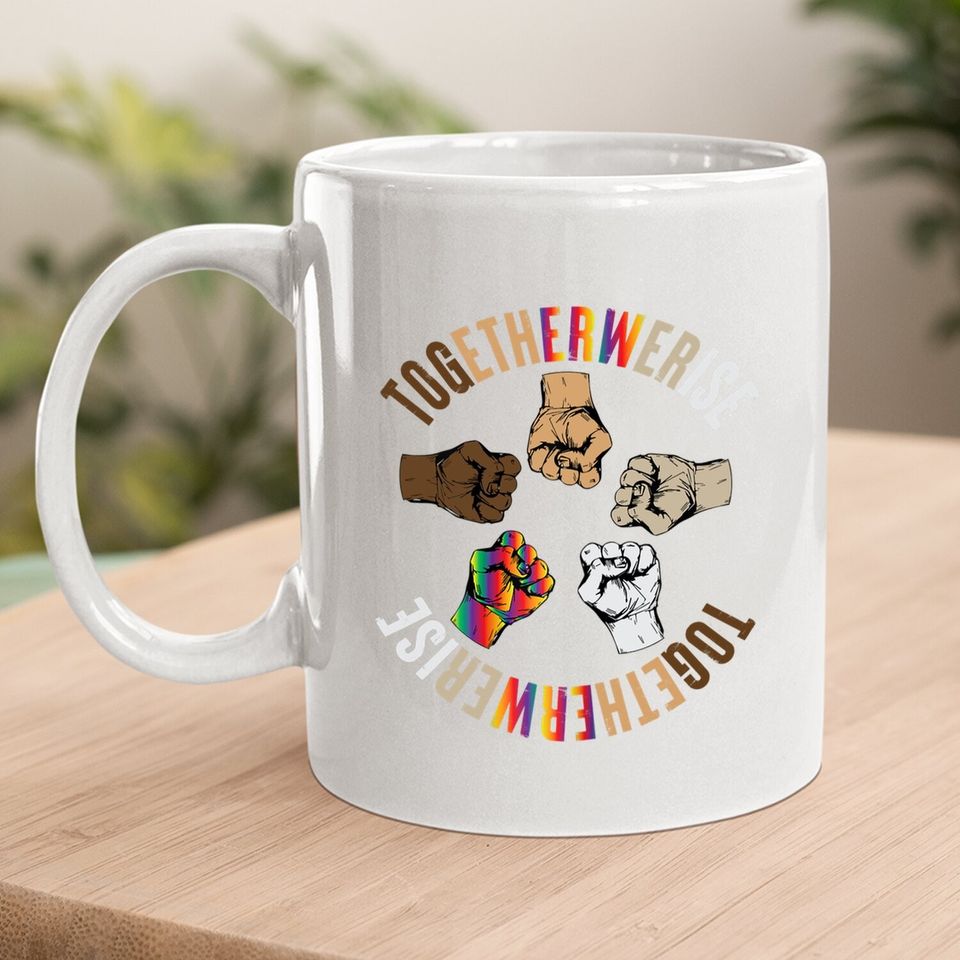 Together We Rise Apparel Human Rights Social Justice Coffee Mug