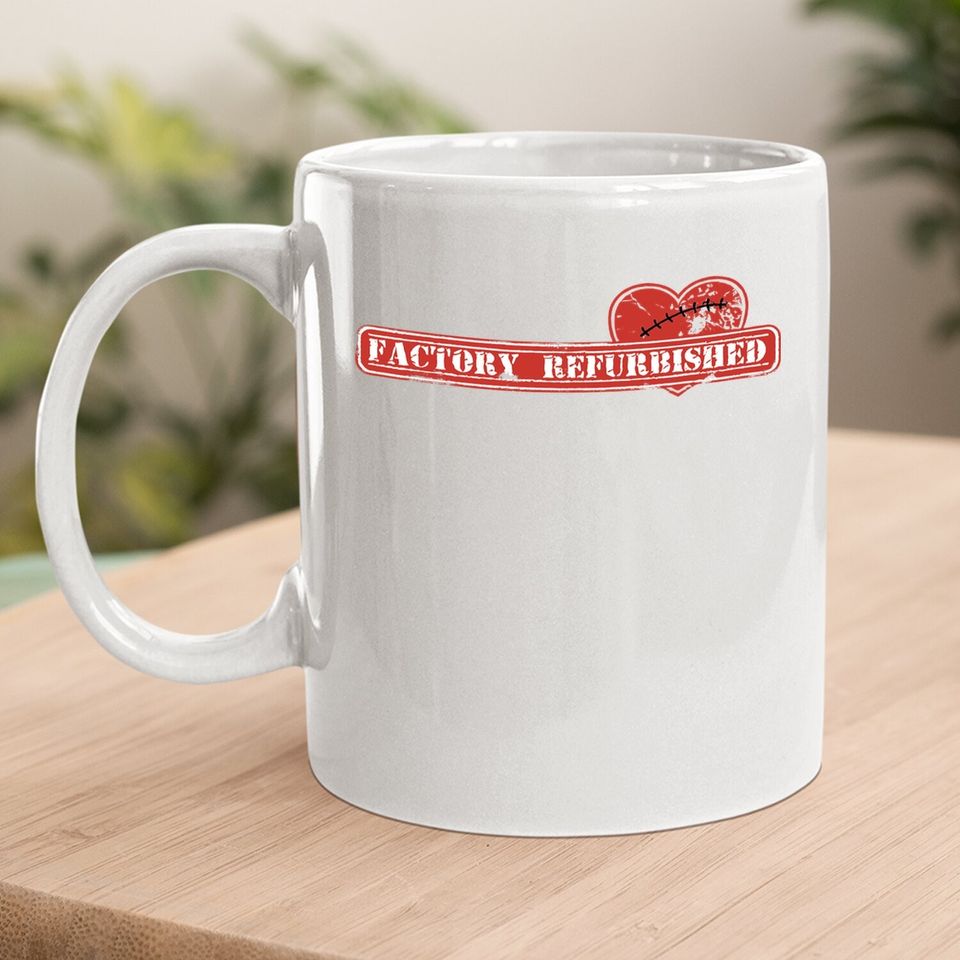 Open Heart Surgery Recovery Gift Coffee Mug "factory Refurbished"