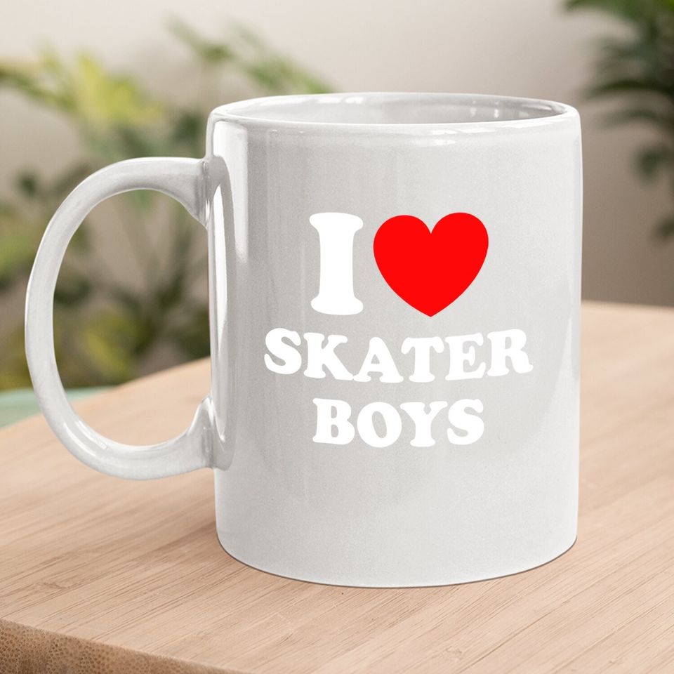 I Love Skater Boys Coffee Mug For Skateboard Girls Mothers Day Coffee Mug