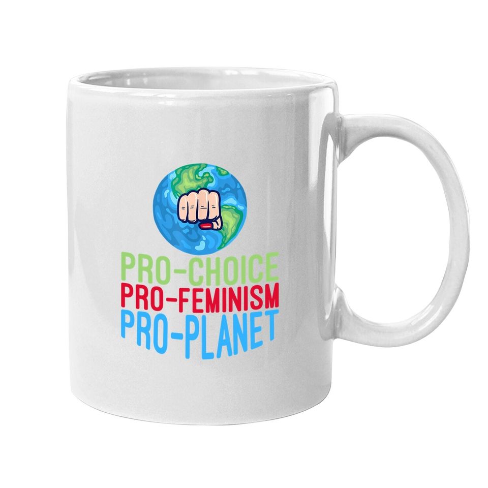 Pro Choice Feminist Movement Science Earth Day 2021 Coffee Mug
