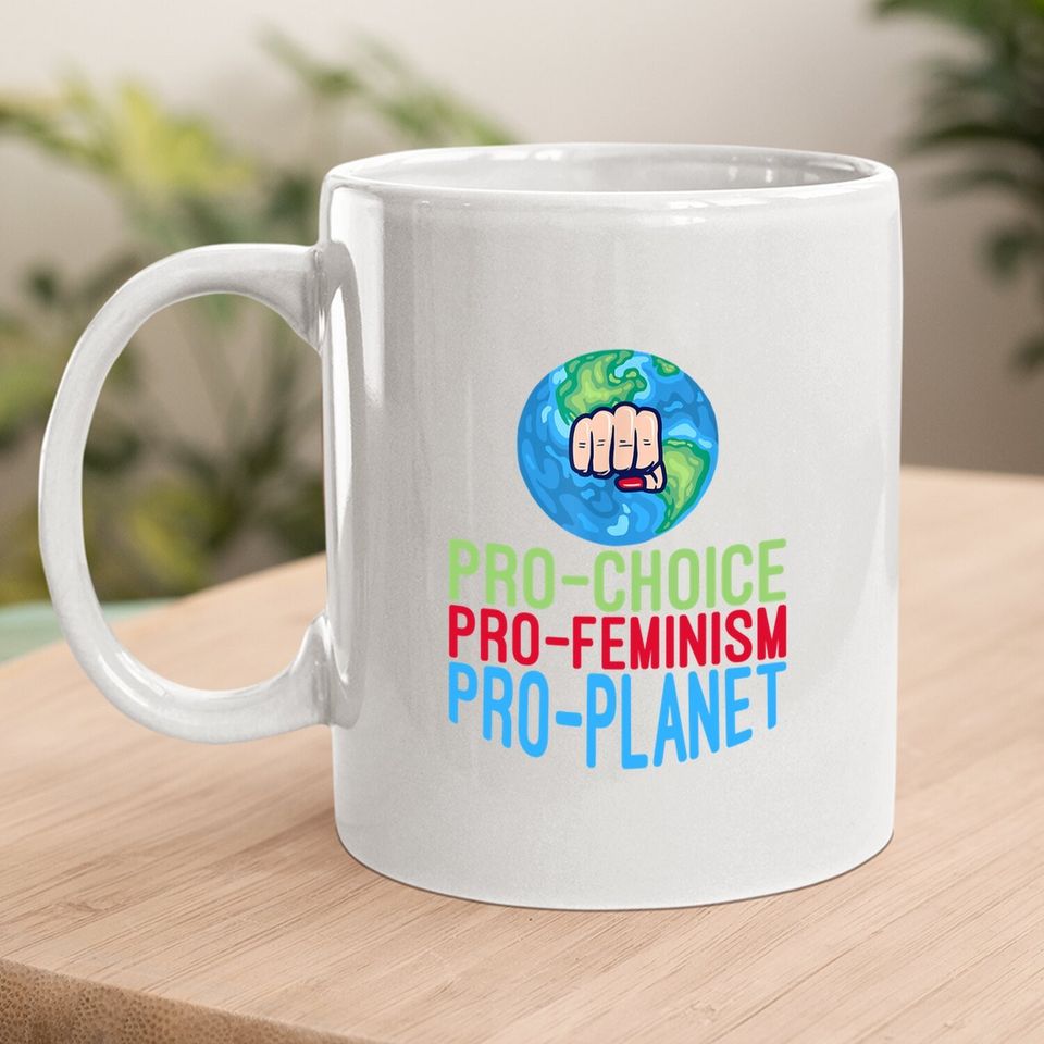 Pro Choice Feminist Movement Science Earth Day 2021 Coffee Mug