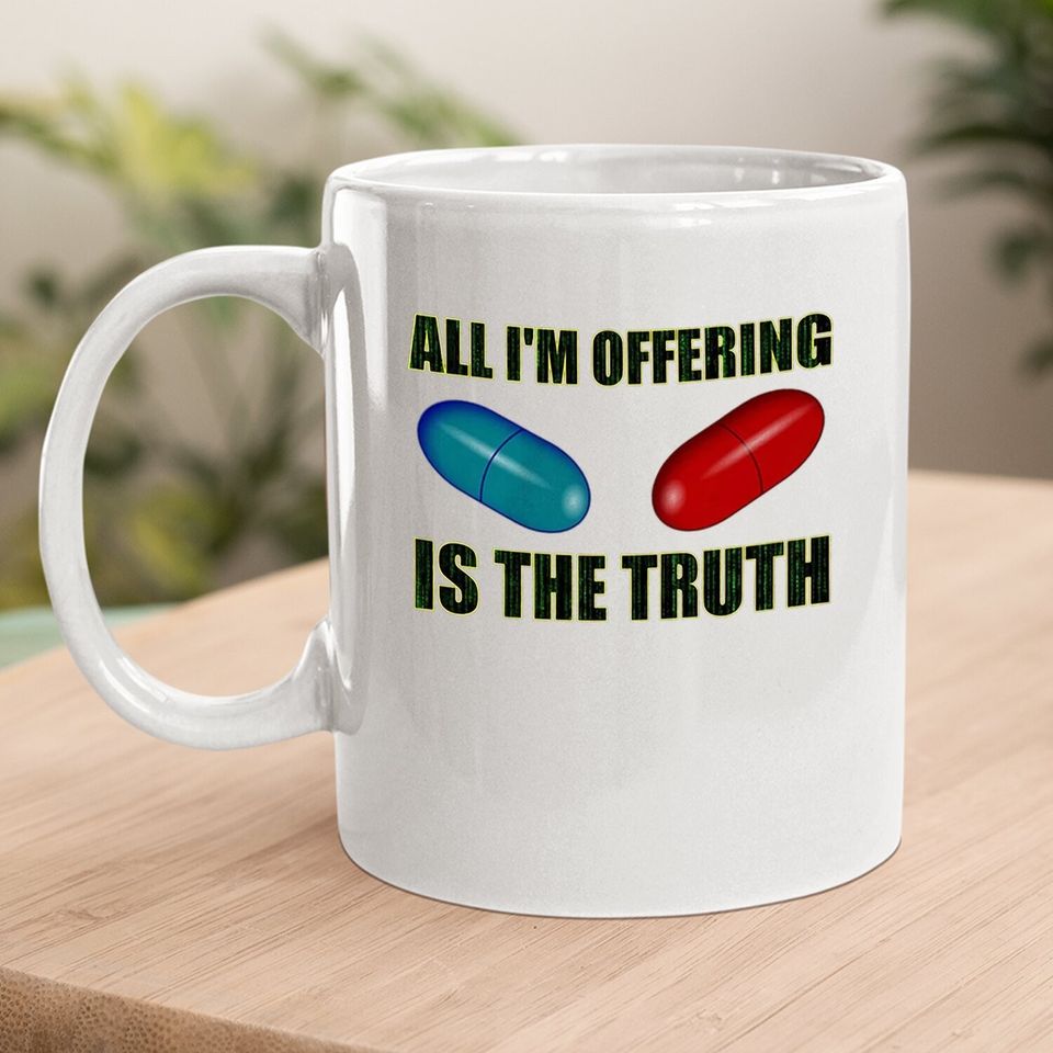 The Matrix All I Offer Is The Truth Coffee Mug