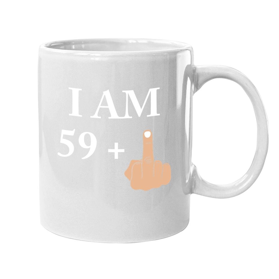 I Am 59 Plus 1 Funny 60th Birthday 1960 1961 Coffee Mug