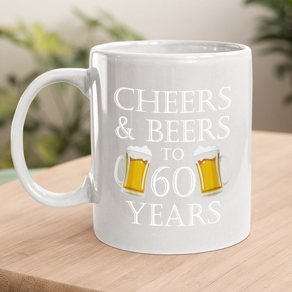 Cheers And Beers To 60 Years Coffee Mug