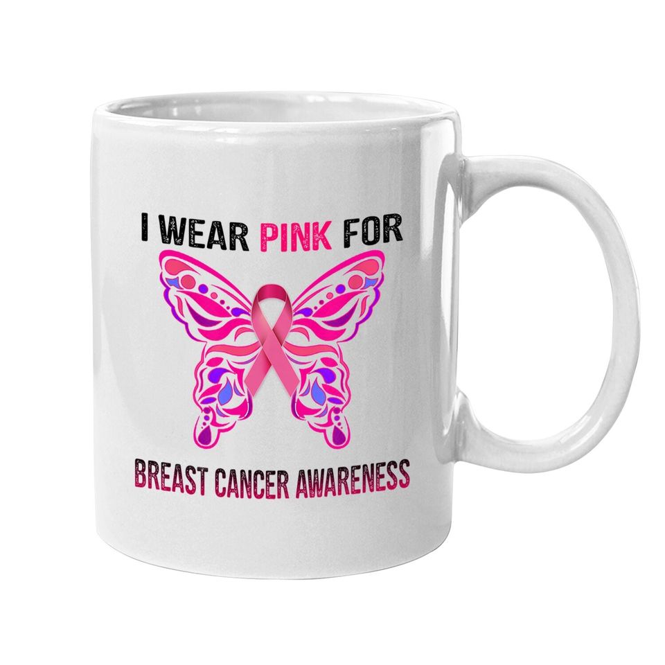 I Wear Pink For Breast Cancer Awareness, Butterfly Ribbon Coffee Mug