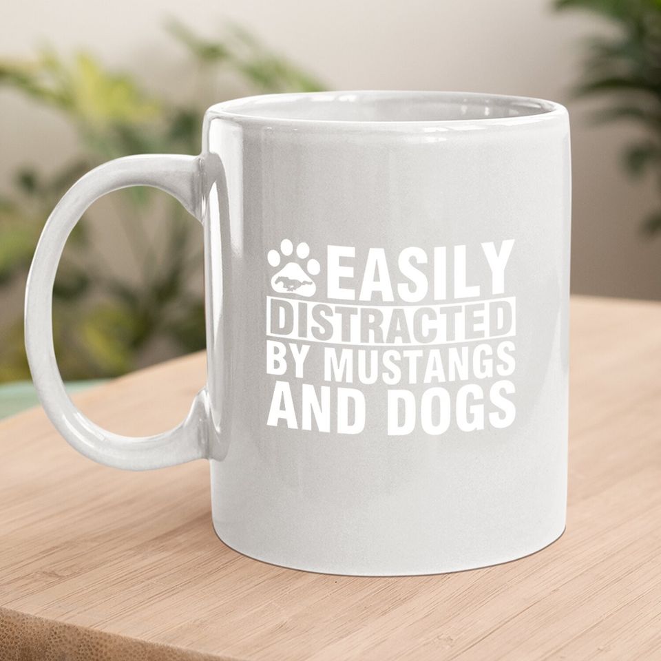 Easily Distracted By Mustangs And Dogs Coffee Mug